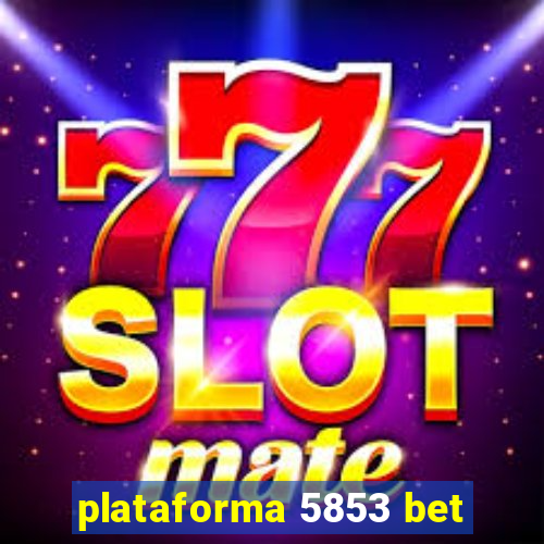 plataforma 5853 bet